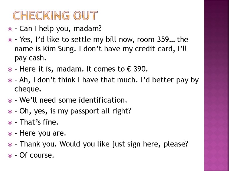 checking out - Can I help you, madam? - Yes, I’d like to settle